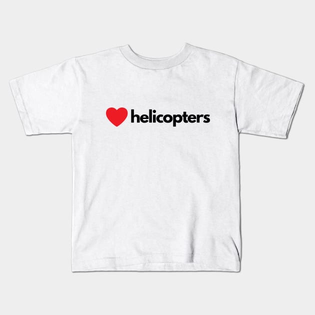 Love Helicopters Kids T-Shirt by Jetmike